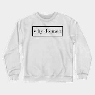 Why do Men box Crewneck Sweatshirt
